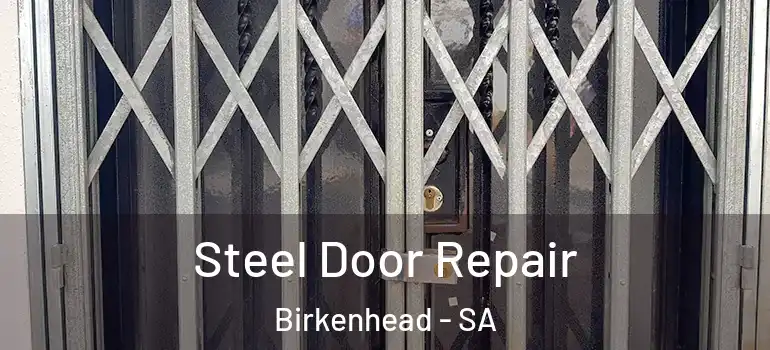 Steel Door Repair Birkenhead - SA