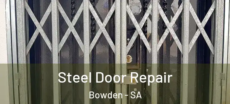 Steel Door Repair Bowden - SA