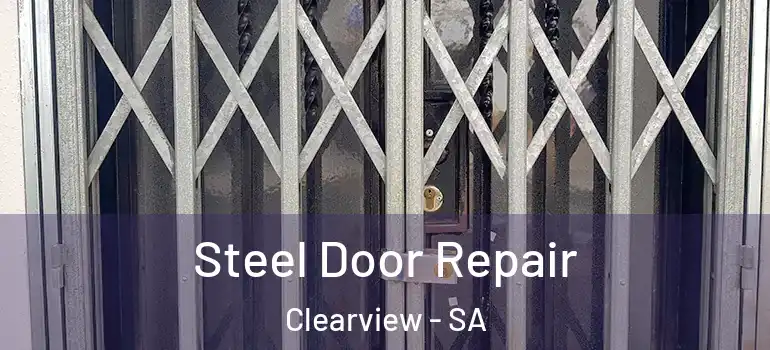 Steel Door Repair Clearview - SA