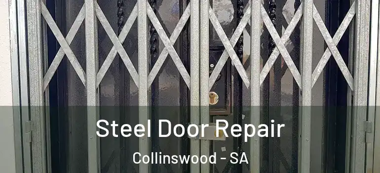 Steel Door Repair Collinswood - SA