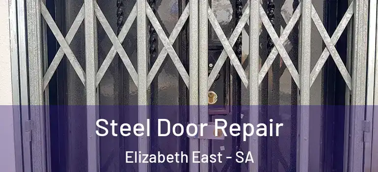 Steel Door Repair Elizabeth East - SA