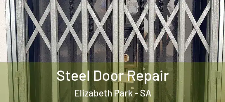 Steel Door Repair Elizabeth Park - SA