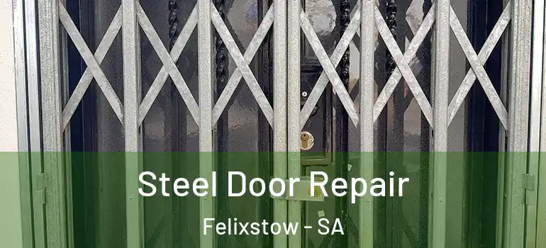 Steel Door Repair Felixstow - SA