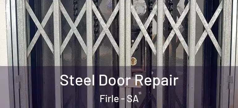 Steel Door Repair Firle - SA