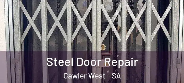 Steel Door Repair Gawler West - SA
