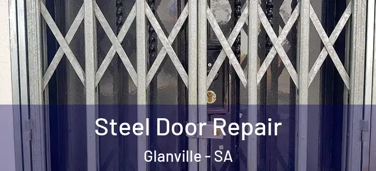 Steel Door Repair Glanville - SA