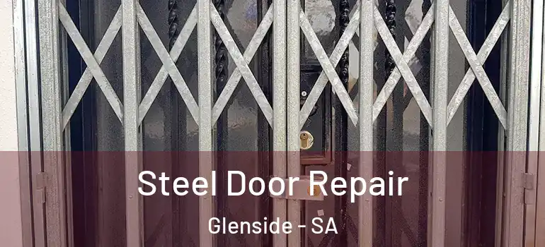 Steel Door Repair Glenside - SA