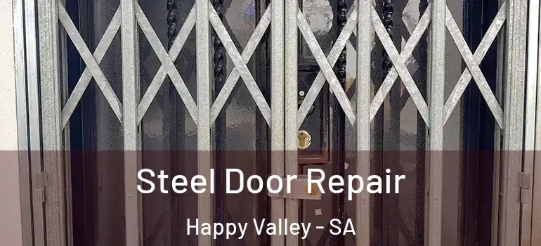 Steel Door Repair Happy Valley - SA