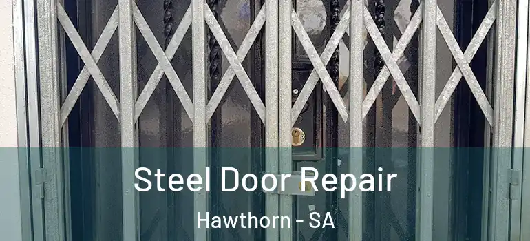 Steel Door Repair Hawthorn - SA