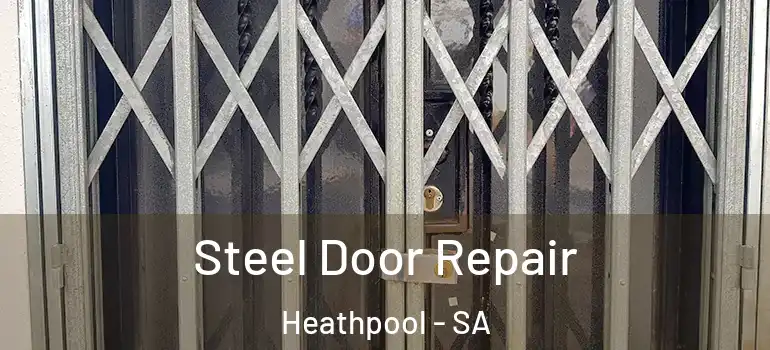  Steel Door Repair Heathpool - SA
