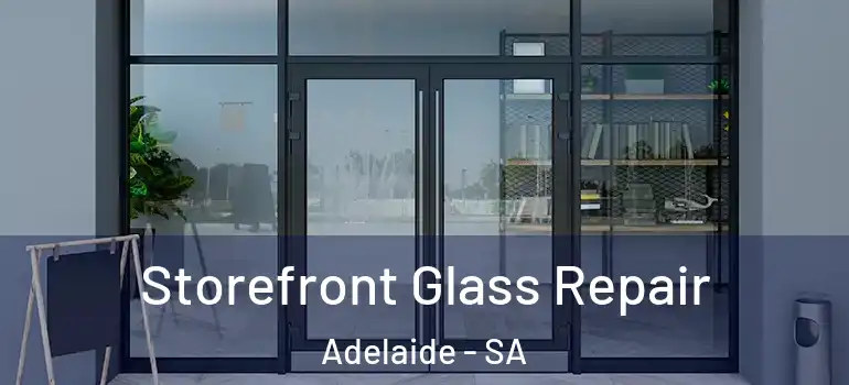Storefront Glass Repair Adelaide - SA
