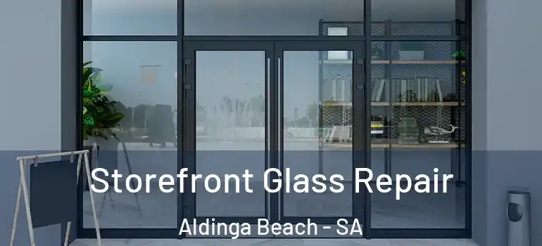  Storefront Glass Repair Aldinga Beach - SA