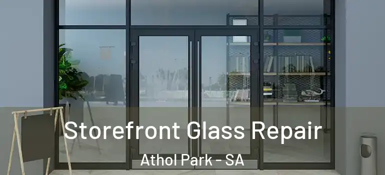 Storefront Glass Repair Athol Park - SA