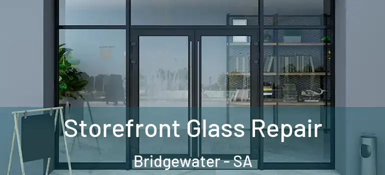 Storefront Glass Repair Bridgewater - SA