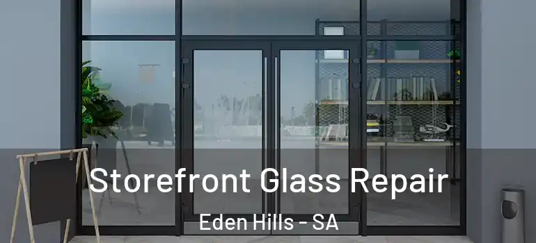 Storefront Glass Repair Eden Hills - SA