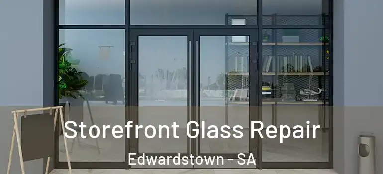 Storefront Glass Repair Edwardstown - SA