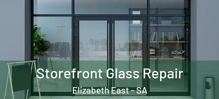 Storefront Glass Repair Elizabeth East - SA
