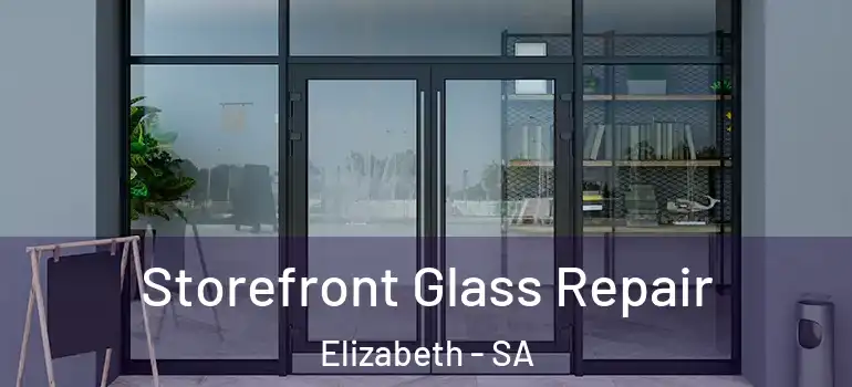 Storefront Glass Repair Elizabeth - SA