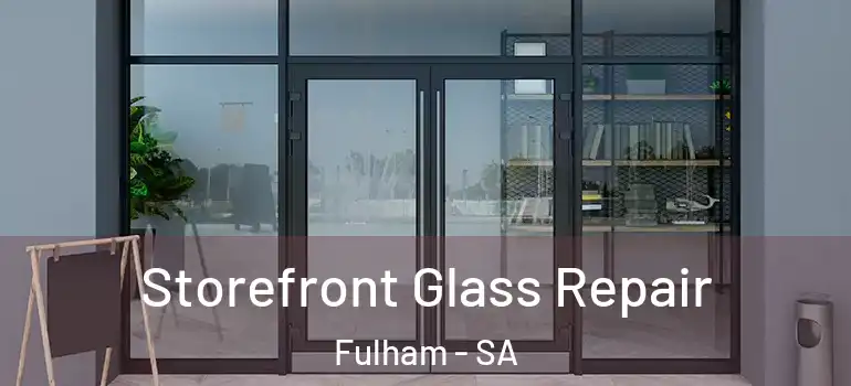 Storefront Glass Repair Fulham - SA