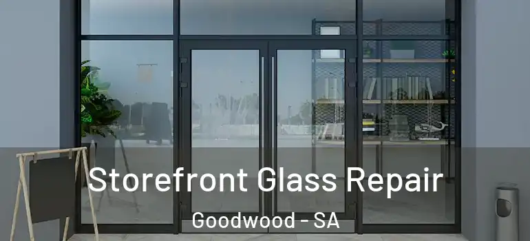 Storefront Glass Repair Goodwood - SA