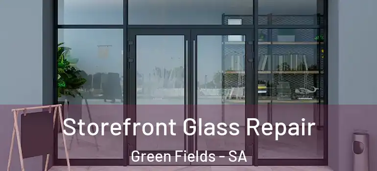  Storefront Glass Repair Green Fields - SA