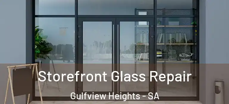 Storefront Glass Repair Gulfview Heights - SA