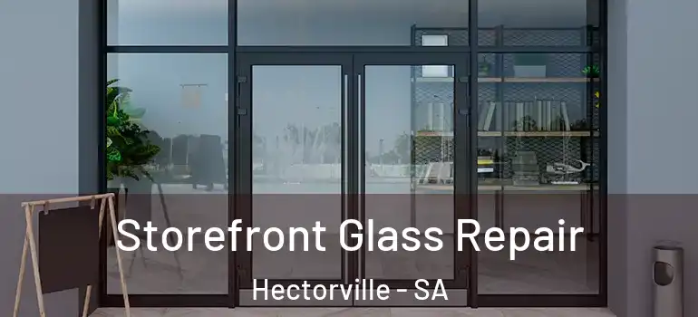 Storefront Glass Repair Hectorville - SA