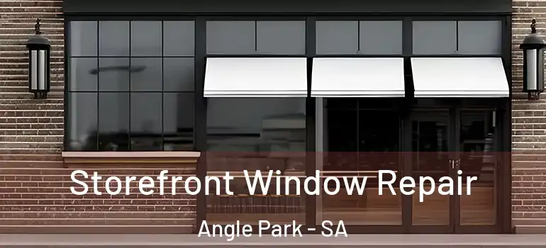 Storefront Window Repair Angle Park - SA