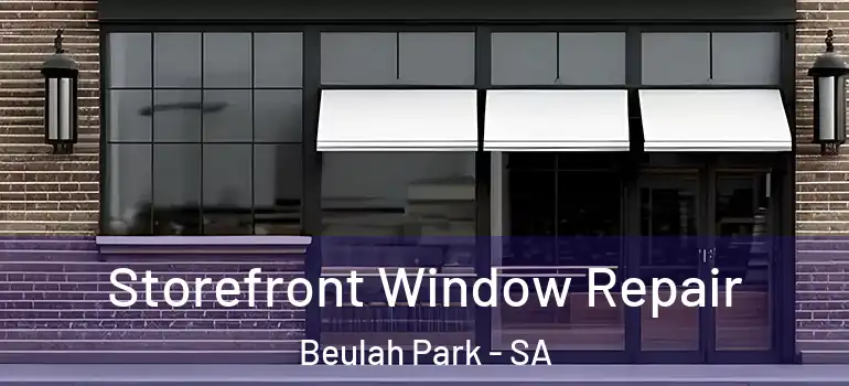 Storefront Window Repair Beulah Park - SA