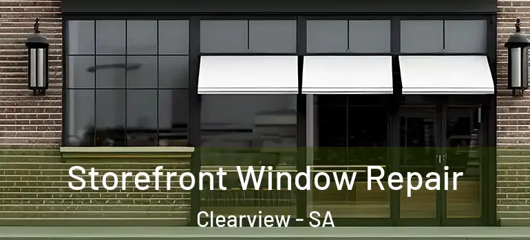 Storefront Window Repair Clearview - SA