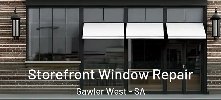 Storefront Window Repair Gawler West - SA