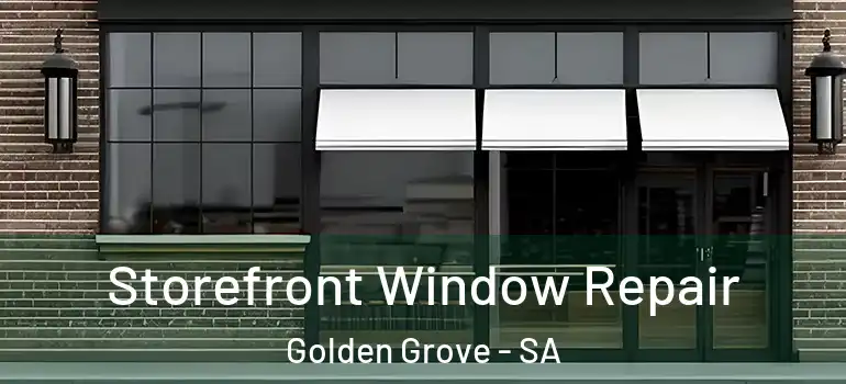 Storefront Window Repair Golden Grove - SA