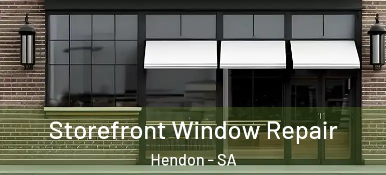 Storefront Window Repair Hendon - SA