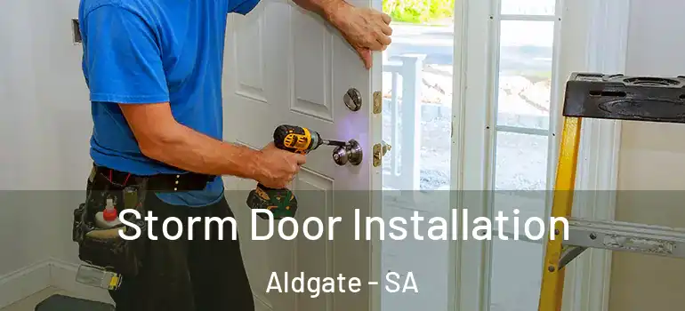 Storm Door Installation Aldgate - SA