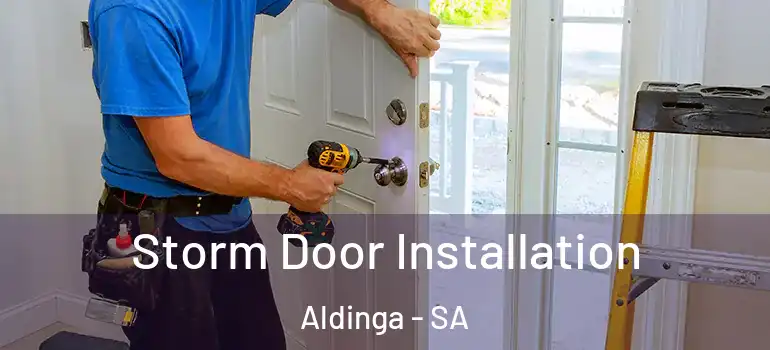  Storm Door Installation Aldinga - SA