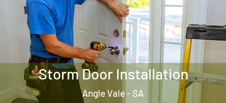 Storm Door Installation Angle Vale - SA