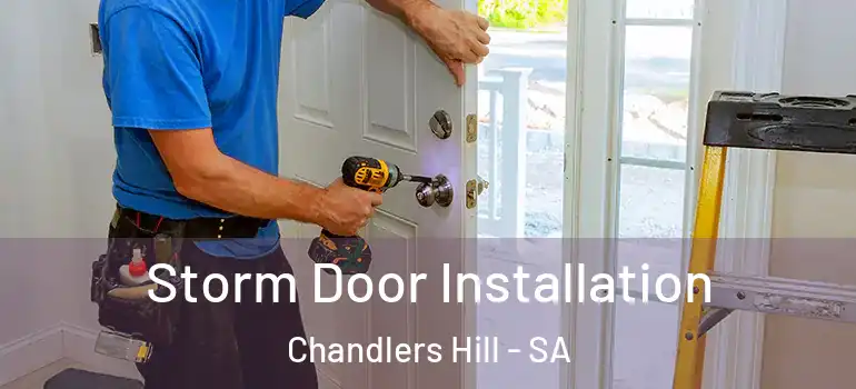  Storm Door Installation Chandlers Hill - SA