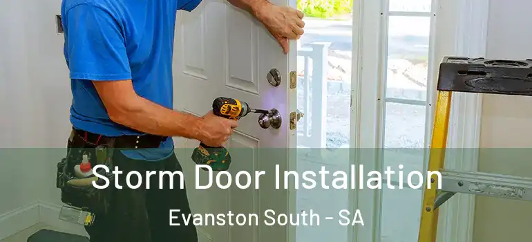  Storm Door Installation Evanston South - SA
