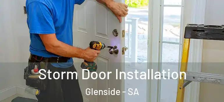 Storm Door Installation Glenside - SA