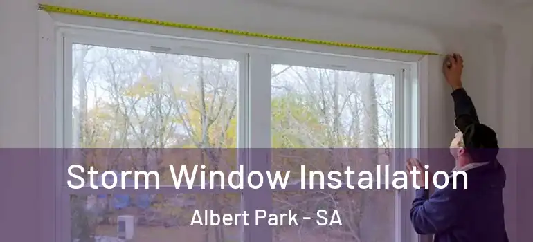 Storm Window Installation Albert Park - SA