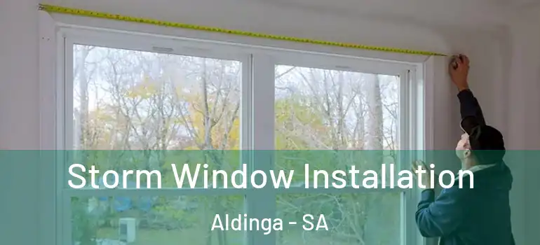 Storm Window Installation Aldinga - SA