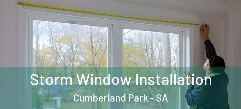 Storm Window Installation Cumberland Park - SA