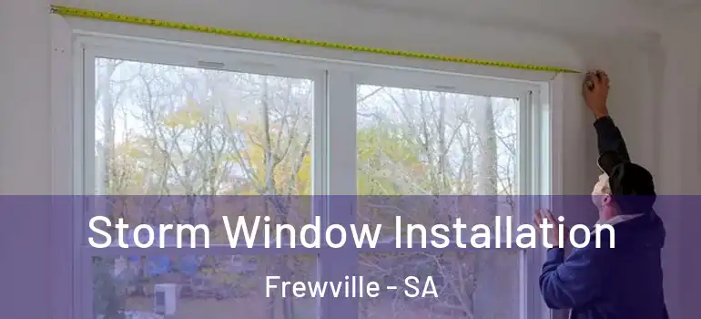 Storm Window Installation Frewville - SA