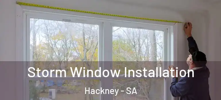 Storm Window Installation Hackney - SA