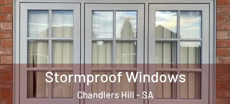 Stormproof Windows Chandlers Hill - SA