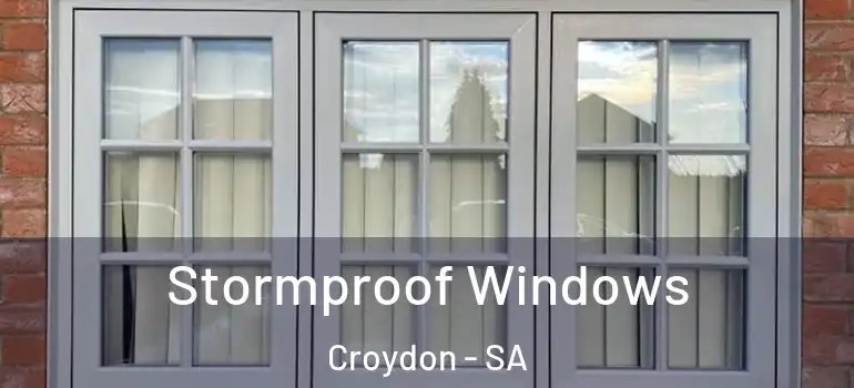 Stormproof Windows Croydon - SA
