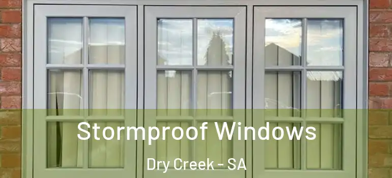 Stormproof Windows Dry Creek - SA