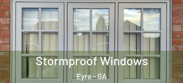 Stormproof Windows Eyre - SA