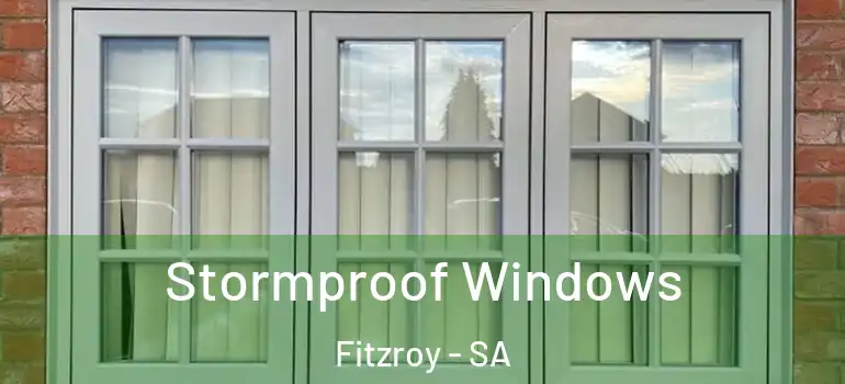Stormproof Windows Fitzroy - SA