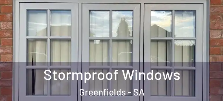 Stormproof Windows Greenfields - SA